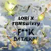 FBNSwizzy - F**k Da Talkin (feat. Lori) - Single